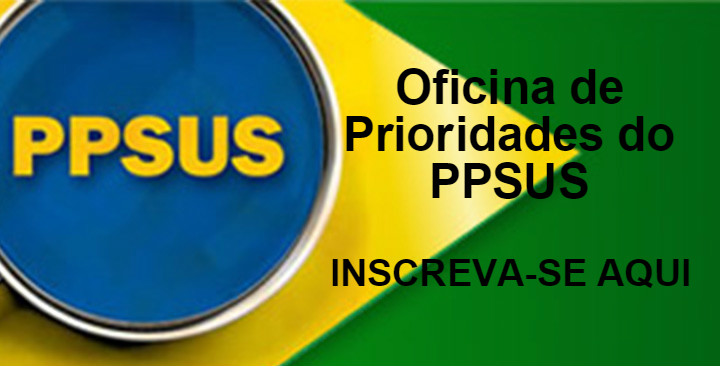 Inscrições abertas para oficina de prioridades do PPSUS